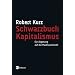 Schwarzbuch Kapitalismus: Ein Abgesang auf die Marktwirtschaft