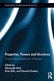 Properties, powers, and structures : issues in the metaphysics of realism