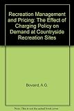 Recreation management and pricing : the effect of charging policy on demand at countryside recreation sites