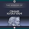 Wisdom of Omar Khayyam