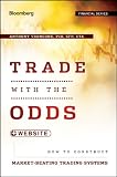 Trade with the Odds, + Website: How To Construct Market-Beating Trading Systems (Bloomberg Financial)