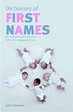 Dictionary of first names : an indispensable guide to more than 10,000 names