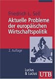 Aktuelle Probleme der europ�ischen Wirtschaftspolitik (Uni-Taschenb�cher M) - Friedrich L. Sell
