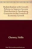 Redistribution with growth : policies to improve income distribution in developing countries in the context of economic growth : a joint study [commissioned] by the World Bank's Development Research C