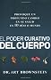 El Poder Curativo del Cuerpo: Provoque Un Profundo Cambio En Su Salud En 10 Dias O Menos