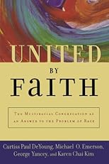 United by Faith: The Multiracial Congregation As an Answer to the Problem of Race