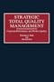 Strategic Total Quality Management: Corporate Performance and Product Quality