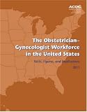 The obstetrician/gynecologist workforce in the United States : facts, figures, and implications 2011