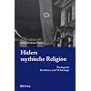 Hitlers mythische Religion: Theologische Denklinien und NS-Ideologie