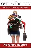 The Overachievers: The Secret Lives of Driven Kids