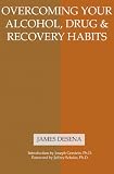 Overcoming Your Alcohol, Drug & Recovery Habits