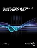 BusinessObjects Enterprise Administrator's Guide (Business Objects Press)