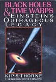 Black Holes and Time Warps: Einstein's Outrageous Legacy (Commonwealth Fund Book Program)