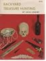 Background treasure hunting;: An uncommon guidebook to the strange world of auctions, swap meets, back yard and garage sales, Indian relic collecting, ... and metal locating, and a little bit more