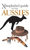 The Xenophobe's Guide to the Aussies (Xenophobe's Guides)