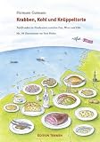 Krabben, Kohl und Knüppeltorte: Tafelfreuden im Nordwesten zwischen Ems, Weser und Elbe