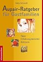Aupair-Ratgeber f&uuml;r Gastfamilien: Tipps, Adressen, Erfahrungsberichte