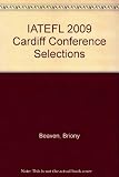 IATEFL 2009 : Cardiff conference selections : 43rd international conference, Cardiff 31 March - 4 April 2009