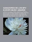 Ganadores de los MTV Europe Music Awards: Christina Aguilera, Rihanna, Rammstein, Aerosmith, Red Hot Chili Peppers, 30 Seconds to Mars (Spanish Edition)