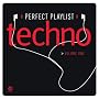 Perfect Playlist Techno, Vol. 1