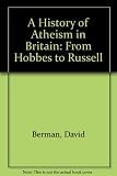 A history of atheism in Britain : from Hobbes to Russell
