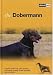 The Dobermann: A Guide to Selection, Care, Nutrition, Upbringing, Training, Health, Breeding, Sports and Play (About Pets)