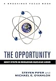 The opportunity : next steps in reducing nuclear arms