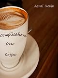 Complications Over Coffee (Up In Flames)