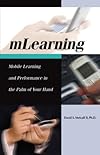 mLearning: Mobile Learning and Performance in the Palm of Your Hand (1)