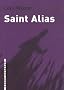 Saint Alias : Suivi de La Chose