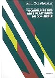 Vocabulaire des Arts plastiques du XXe si�cle