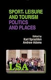 Sport, leisure and tourism : politics and places
