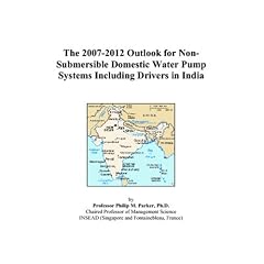 The 2007-2012 Outlook for Non-Submersible Domestic Water Pump Systems Including Drivers in India
