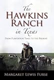 The Hawkins Ranch in Texas : from plantation times to the present