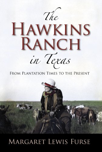 The Hawkins Ranch in Texas: From Plantation Times to the Present (Centennial Series of the Association of Former Students, Texas A&M University)