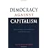 Democracy against Capitalism: Renewing Historical Materialism