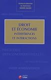 Droit et économie : Interférences et interactions - Etudes en l honneur du professeur Michel Bazex