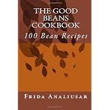The Good Beans Cookbook: 100 Bean Recipes