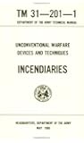 Unconventional Warfare Devices and Techniques: Incendiaries Tm 31-201-1