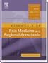 Essentials of Pain Medicine: REVIEW-CERTIFY-PRACTICE, 2e
