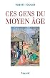 Ces gens du Moyen Age