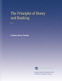 The Principles of Money and Banking: V. 1