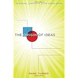 the origin of ideas blending creativity and the human spark