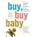 Buy, Buy Baby: How Consumer Culture Manipulates Parents and Harms Young Minds