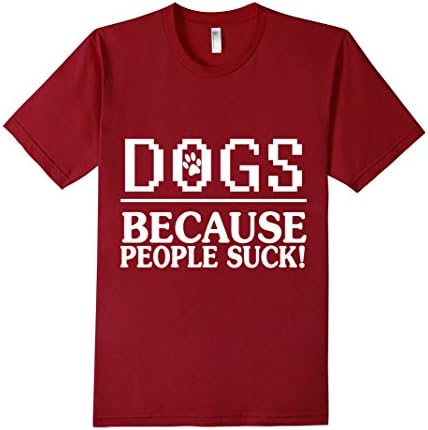 Men's Dogs Because people suck shirt  Large Cranberry