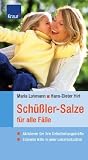 Sch&uuml;&szlig;ler-Salze f&uuml;r alle F&auml;lle: Aktivieren Sie Ihre Selbstheilungskr&auml;fte Schnelle Hilfe in jeder Lebenssituation: Aktivieren Sie Ihre Selbstheilungskr&auml;fte; Schnelle Hilfe in jeder Lebenslage - Hans-Dieter Hirt, Maria Lohmann