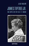 Produkt-Bild: James Tiptree Jr. - Das Doppelleben der Alice B. Sheldon