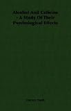 Alcohol And Caffeine - A Study Of Their Psychological Effects
