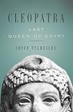 Cleopatra: Last Queen of Egypt Joyce Tyldesley