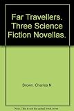 Far travellers : three science fiction novellas